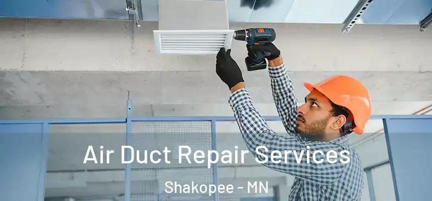  Air Duct Repair Services Shakopee - MN