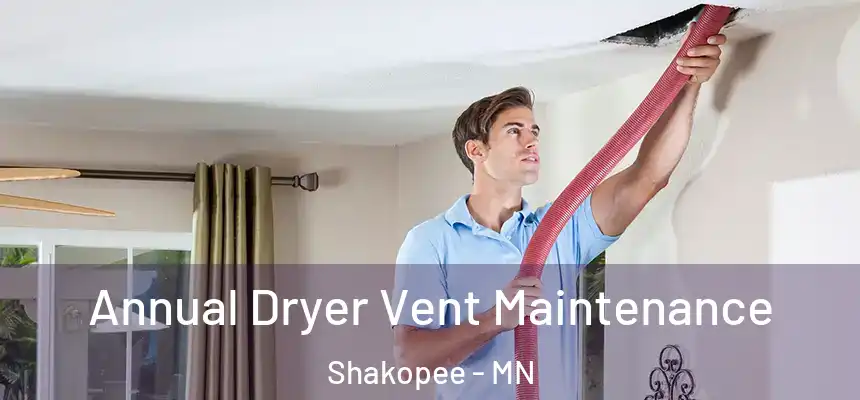  Annual Dryer Vent Maintenance Shakopee - MN