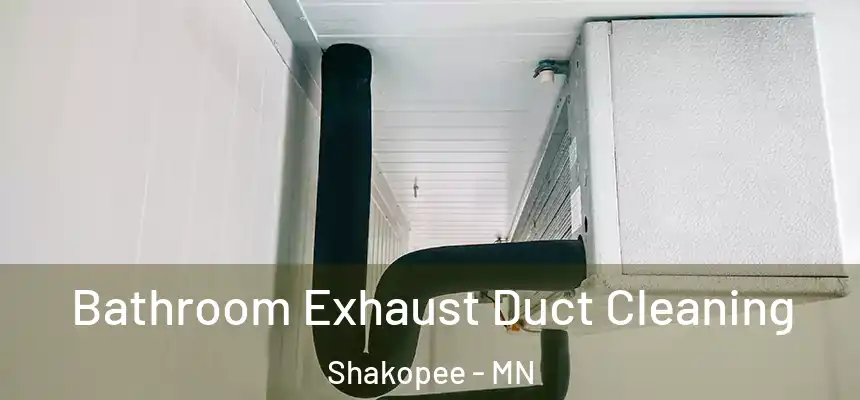  Bathroom Exhaust Duct Cleaning Shakopee - MN