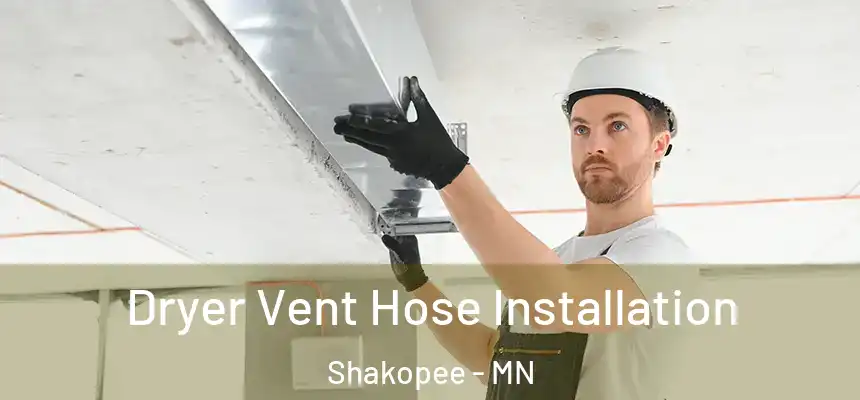  Dryer Vent Hose Installation Shakopee - MN