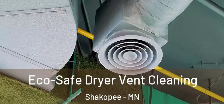  Eco-Safe Dryer Vent Cleaning Shakopee - MN